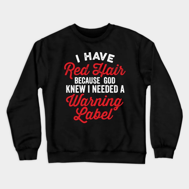 I Have Red Hair I Needed a Warning Label Funny Saying Crewneck Sweatshirt by DetourShirts